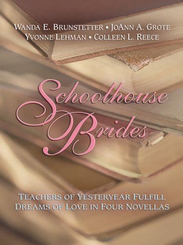 Schoolhouse Brides The Reluctant Schoolmarm School Bells and Wedding Bells Dear Teacher Prairie Schoolmarm Heartsong Novella Collection Doc