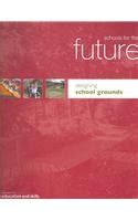 Schools for the Future: Designing School Grounds Ebook Kindle Editon