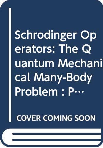 Schrodinger Operators The Quantum Mechanical Many-Body Problem: Proceedings of a Workshop Held at A Reader