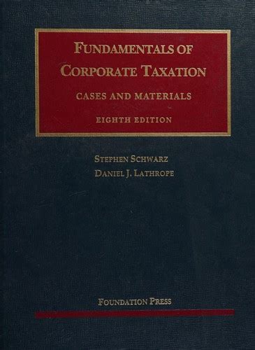 Schwarz and Lathrope's Fundamentals of Corporate Taxation 8 PDF