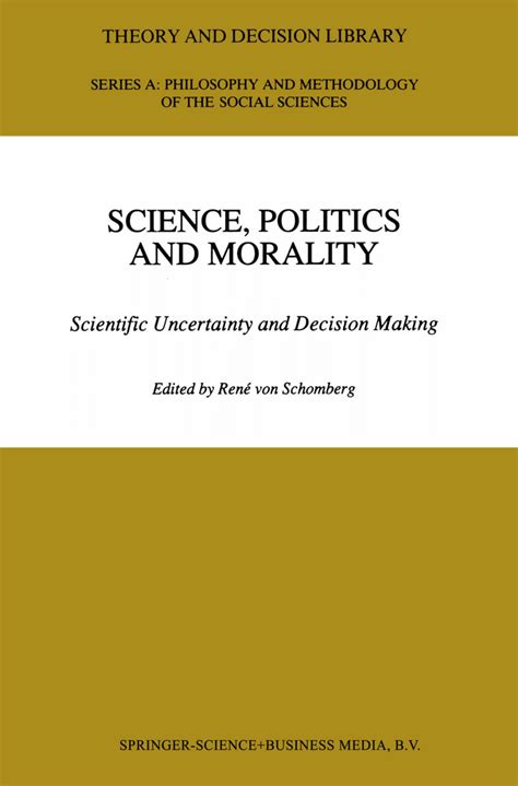 Science, Politics and Morality Scientific Uncertainty and Decision Making 1st Edition PDF