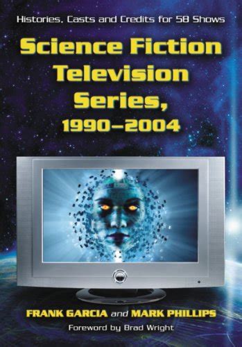 Science Fiction Television Series 1990-2004 Histories Casts and Credits for 58 Shows Reader