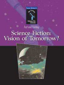 Science Fiction Visions of Tomorrow Isaac Asimov s New Library of the Universe Reader