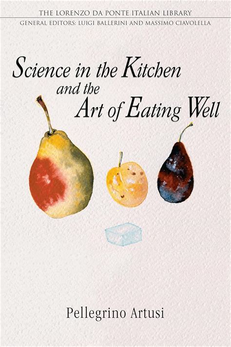 Science in the Kitchen and the Art of Eating Well Lorenzo Da Ponte Italian Library Epub