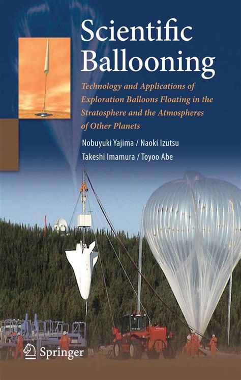 Scientific Ballooning Technology and Applications of Exploration Balloons Floating in the Stratosphe Kindle Editon