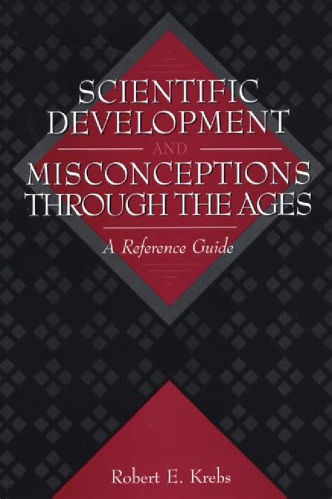 Scientific Development and Misconceptions Through the Ages A Reference Guide PDF