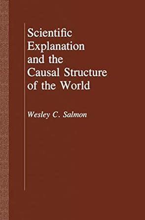 Scientific Explanation and the Causal Structure of the World Ebook Kindle Editon