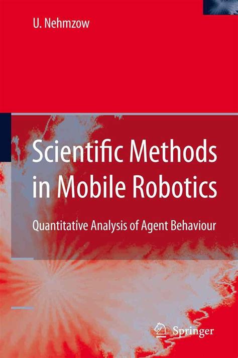 Scientific Methods in Mobile Robotics Quantitative Analysis of Agent Behaviour 1st Edition Kindle Editon