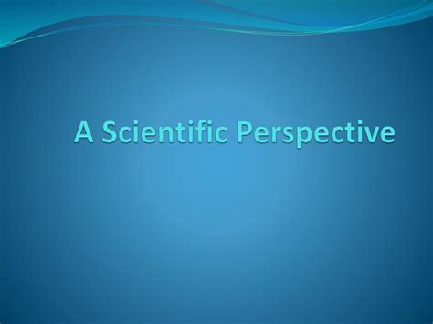 Scientific Perspectives: