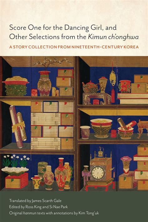 Score One for the Dancing Girl and Other Selections from the Kimun ch onghwa A Story Collection from Nineteenth-century Korea James Scarth Gale Library of Korean Literature Reader