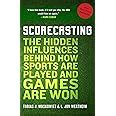 Scorecasting The Hidden Influences Behind How Sports are Played and Games are Won Epub