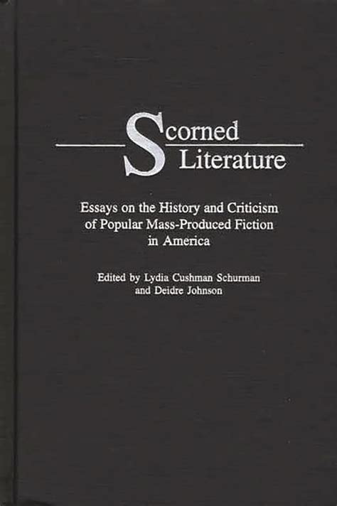 Scorned Literature Essays on the History and Criticism of Popular Mass-produced Fiction in America Reader