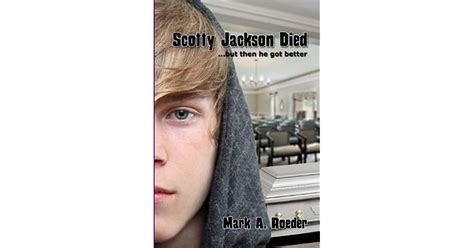 Scotty Jackson Died But Then He Got Better Reader