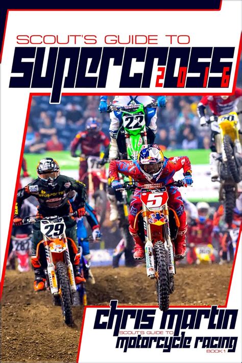 Scout s Guide to Supercross 2016 Scout s Guide to Motorcycle Racing 2016 Book 1 Epub