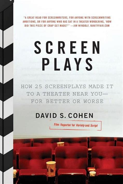 Screen Plays How 25 Screenplays Made It to a Theater Near You-for Better or Worse Reader