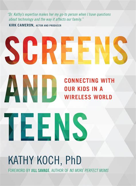 Screens and Teens Connecting with Our Kids in a Wireless World Kindle Editon