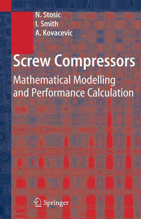 Screw Compressors Mathematical Modelling and Performance Calculation 1st Edition Doc