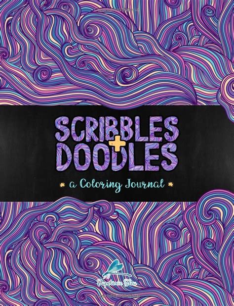 Scribbles and Doodles A Coloring Journal A Unique Book With Space to Scribble Doodle Draw and Create Each Page Accompanied By A Beautiful Full Page Relaxation Stress Relief and Art Color Therapy Kindle Editon
