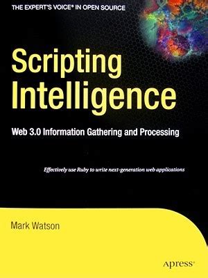 Scripting Intelligence Web 30 Information Gathering and Processing Expert s Voice in Open Source Kindle Editon