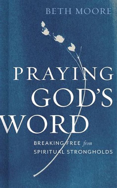 Scriptures and Quotations from Praying God s Word A Quick Word with Beth Moore Reader