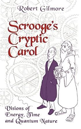 Scrooge s Cryptic Carol Visions of Energy Time and Quantum Nature Doc