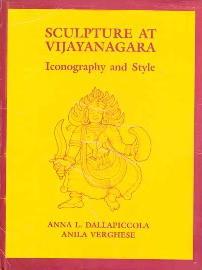 Sculpture at Vijayanagara Iconography and Style 1st Edition Reader