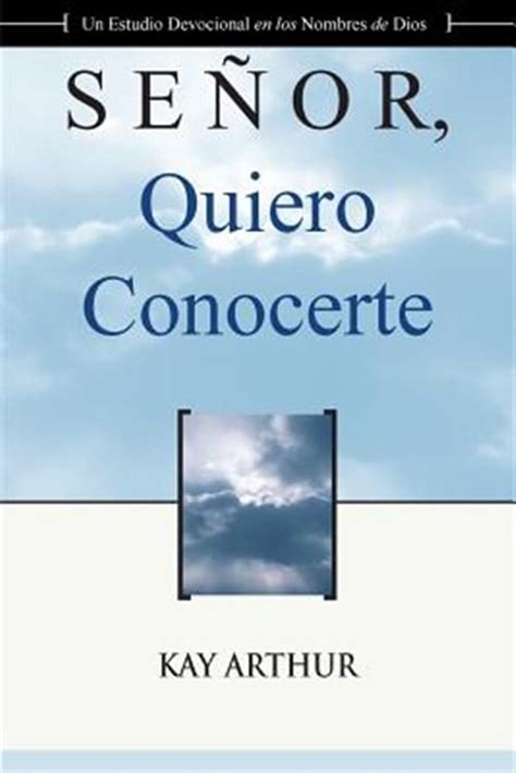 Señor Quiero Conocerte Lord I Want to Know You Spanish Edition Doc