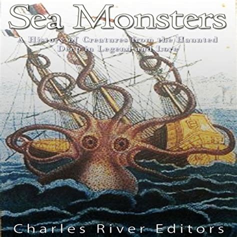 Sea Monsters A History of Creatures from the Haunted Deep in Legend and Lore PDF