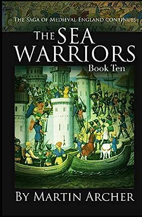 Sea Warriors An Action-packed Saga of Medieval England The Company of Archers Volume 11 Doc