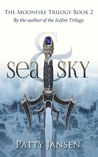 Sea and Sky Moonfire Trilogy Volume 2 Kindle Editon