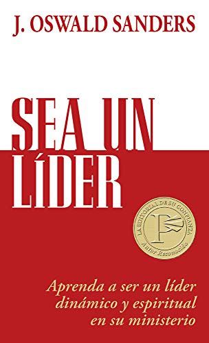 Sea un líder Aprenda a ser un líider dinámico y espiritual en su ministerio Spanish Edition Reader