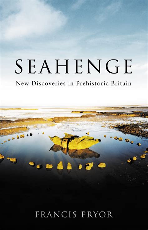 Seahenge New Discoveries in Prehistoric Britain Doc