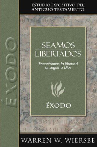 Seamos libertados Exodo Estudio Expositivo del AT Spanish Edition Reader