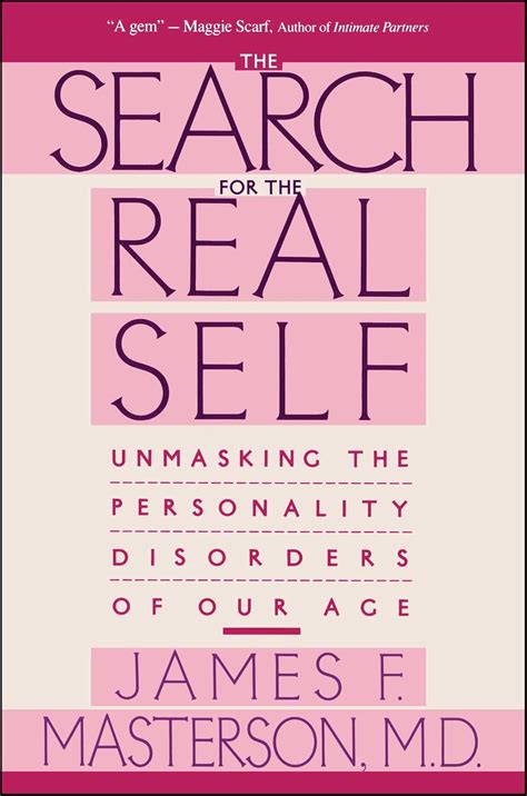 Search For The Real Self Unmasking The Personality Disorders Of Our Age