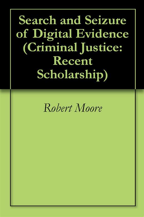 Search and Seizure of Digital Evidence Criminal Justice Recent Scholarship Epub