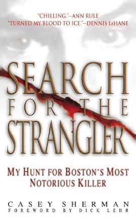 Search for the Strangler My Hunt for Boston s Most Notorious Killer Reader