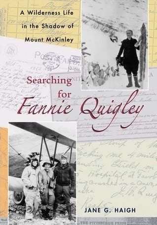 Searching for Fannie Quigley: A Wilderness Life in the Shadow of Mount McKinley PDF