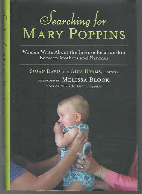 Searching for Mary Poppins Women Write About the Intense Relationship Between Mothers and Nannies Reader