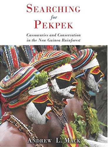 Searching for Pekpek Cassowaries and Conservation in the New Guinea Rainforest Ebook PDF