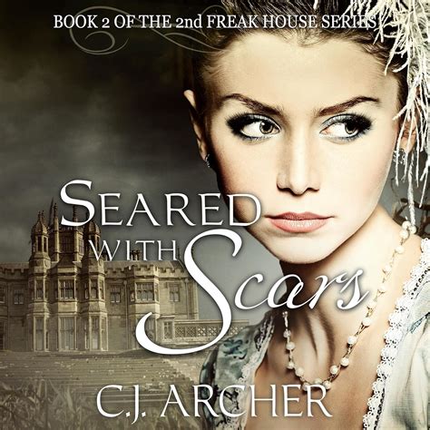 Seared With Scars Book 2 of the 2nd Freak House Trilogy Volume 2 Reader