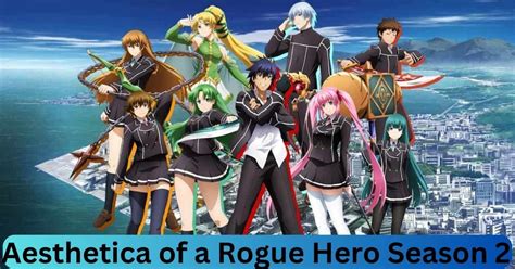 Season 2 Aesthetica of a Rogue Hero: Unbreakable, Unorthodox, Unstoppable