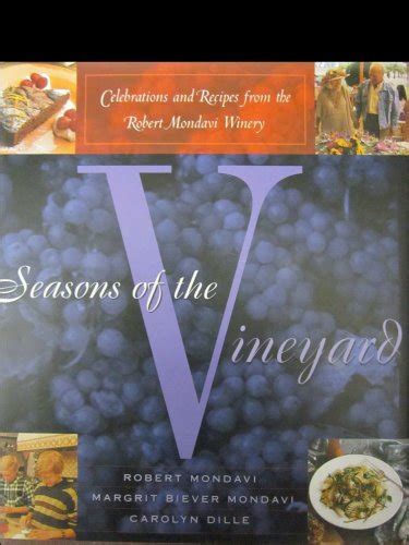 Seasons of the Vineyard A Year of Celebrations and Recipes from the Robert Mondavi Winery Kindle Editon