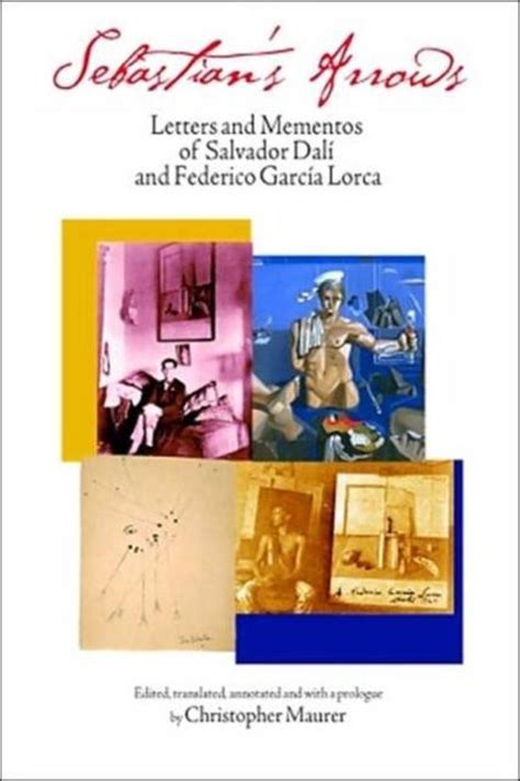 Sebastian s Arrows Letters and Mementos of Salvador Dali and Federico Garcia Lorca Epub