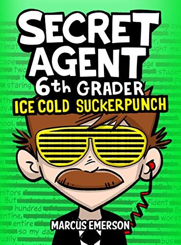 Secret Agent 6th Grader 2 Ice Cold Suckerpunch a hilarious mystery for children ages 9-12
