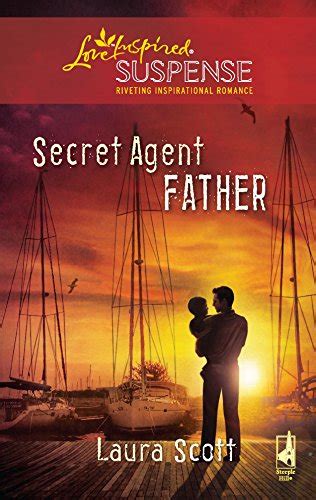 Secret Agent Father Secret Agent Father Series 1 Steeple Hill Love Inspired Suspense 197 Doc