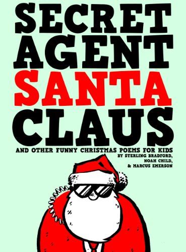 Secret Agent Santa Claus And Other Funny Christmas Poems For Kids PDF