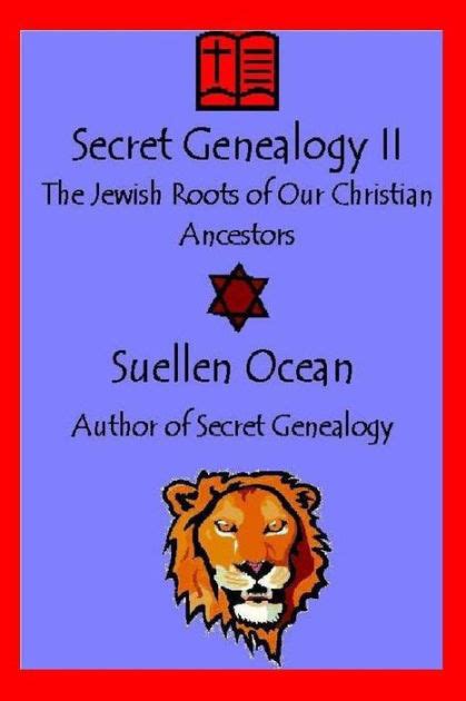 Secret Genealogy II The Jewish Roots of Our Christian Ancestors Secret Genealogy Book Series 2 Reader