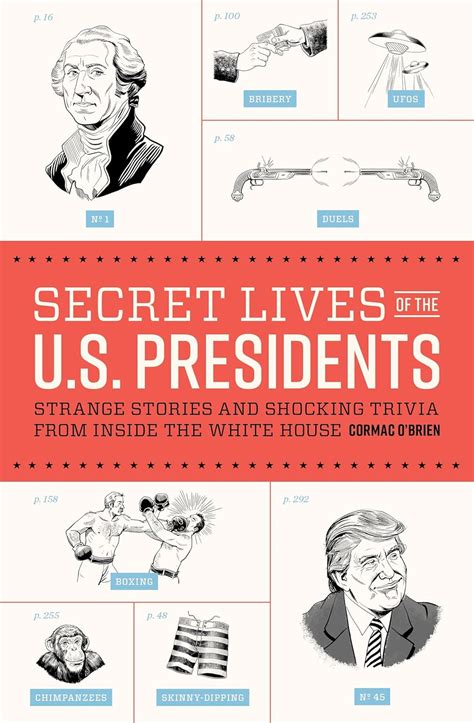 Secret Lives of the US Presidents Strange Stories and Shocking Trivia from Inside the White House PDF