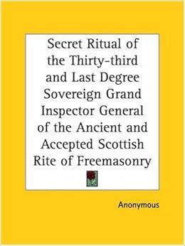 Secret Ritual of the Thirty-third and Last Degree Sovereign Grand Inspector General of the Ancient and Accepted Scottish Rite of Freemasonry Reader