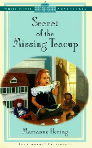 Secret of the Missing Teacup White House Adventures Series Reader
